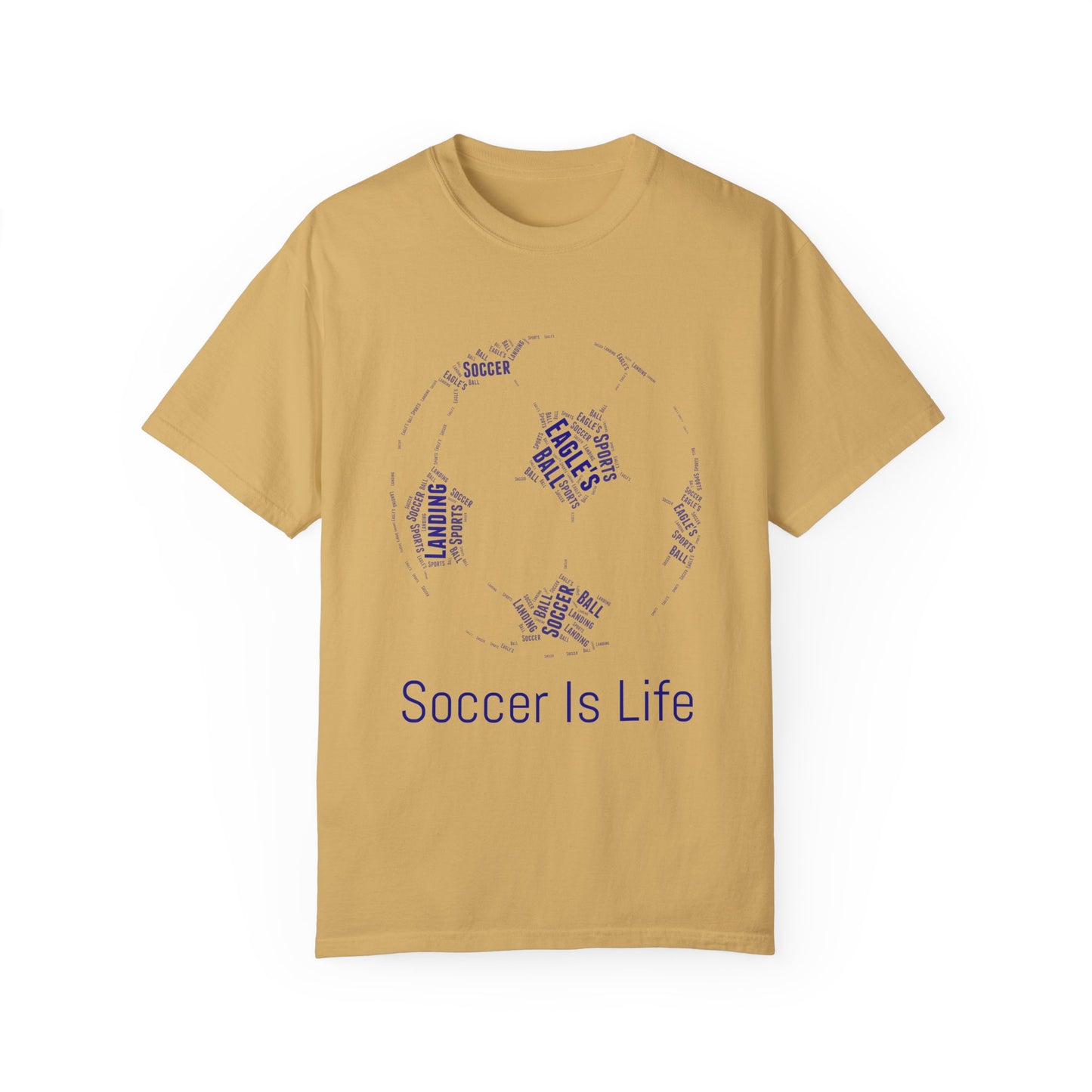 Soccer Is Life Unisex Garment-Dyed T-Shirt - Perfect for Fans & Sports Lovers