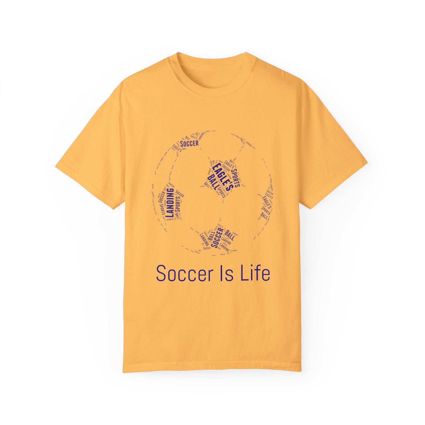 Soccer Is Life Unisex Garment-Dyed T-Shirt - Perfect for Fans & Sports Lovers