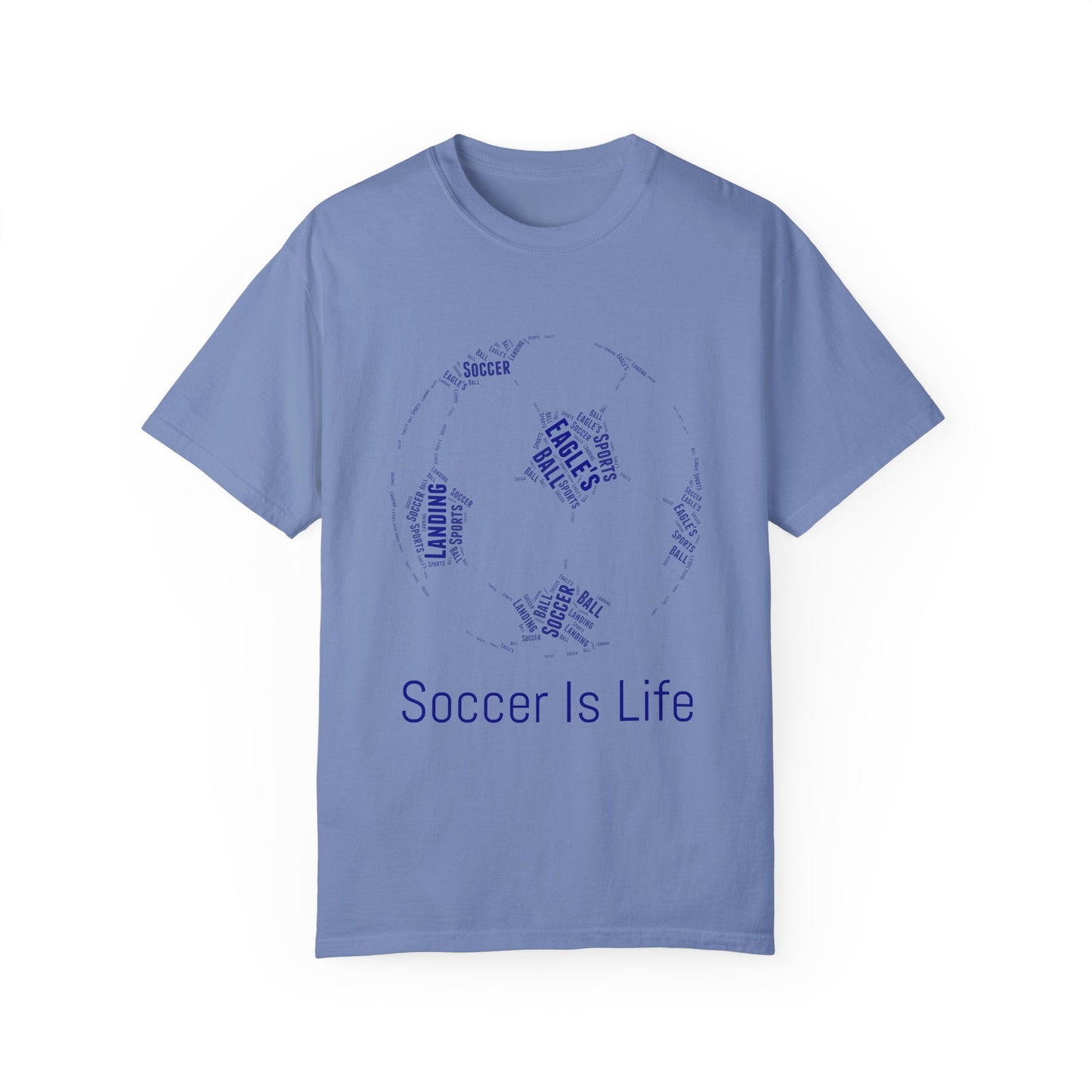 Soccer Is Life Unisex Garment-Dyed T-Shirt - Perfect for Fans & Sports Lovers