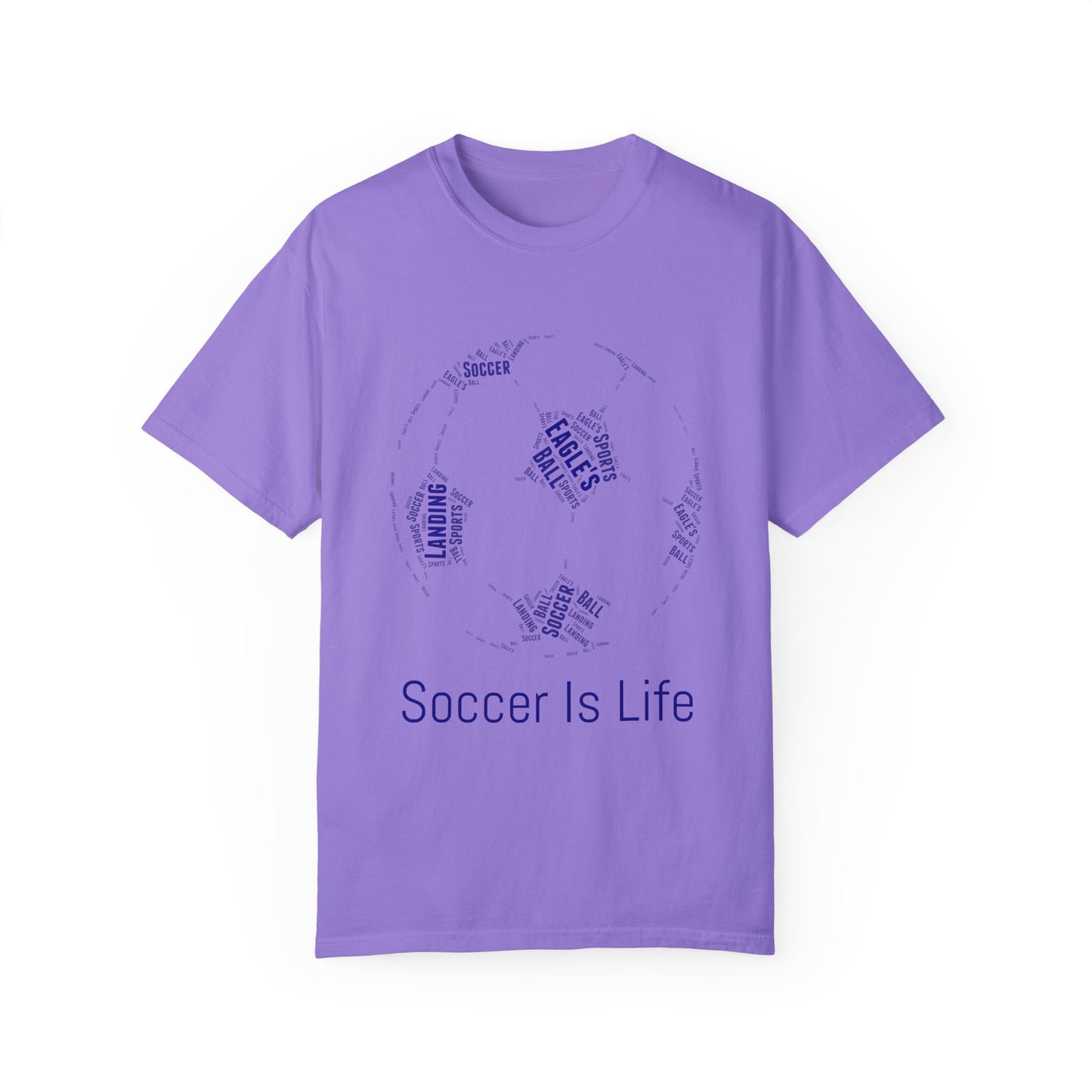 Soccer Is Life Unisex Garment-Dyed T-Shirt - Perfect for Fans & Sports Lovers